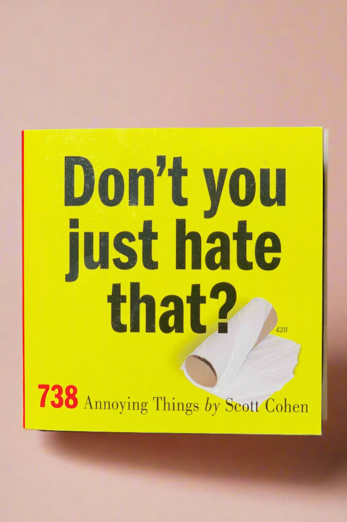 Cover of Don’t You Just Hate That?; 738 Annoying Things by Scott Cohen.