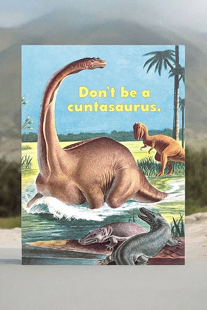 Funny - Don’t Be a Cuntasaurus