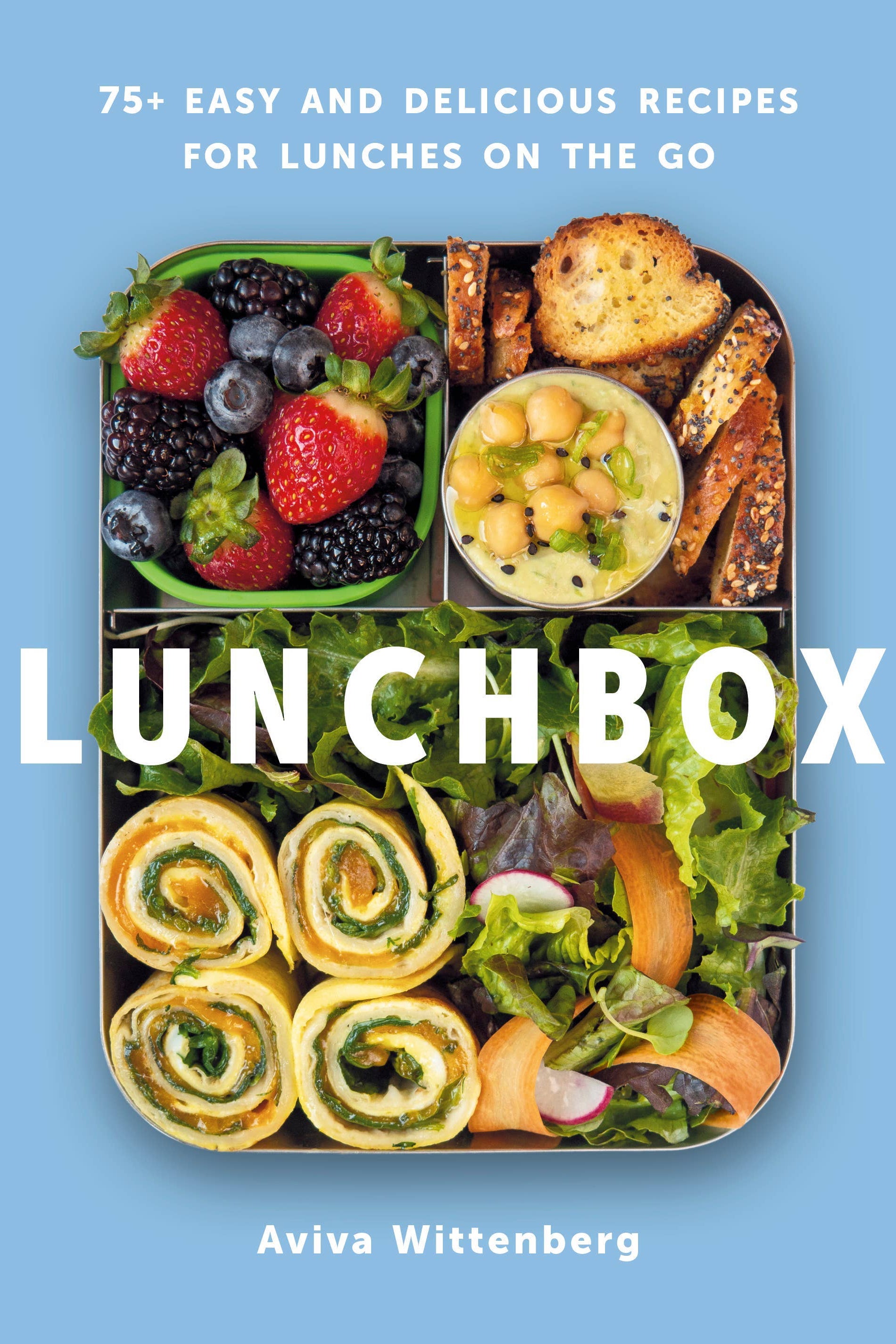 Lunchbox: 75+ Easy & Delicious Recipes for Lunches on the Go
