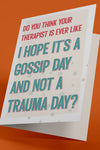 Gossip or Trauma - Birthday Card