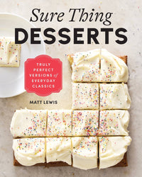 Sure Thing Desserts: Truly Perfect Versions of Everyday