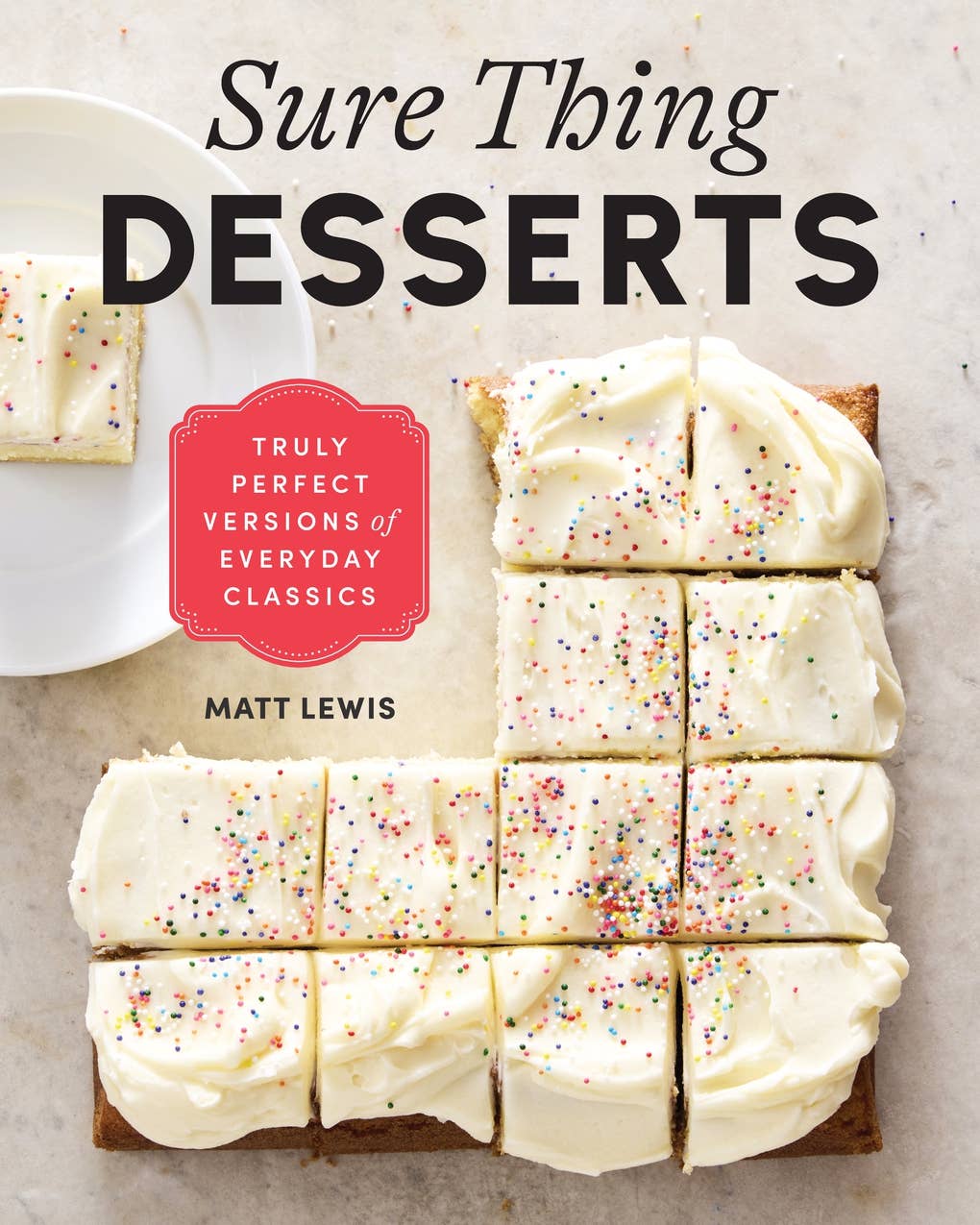 Sure Thing Desserts: Truly Perfect Versions of Everyday