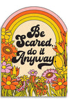 Encouragement - Be Scared