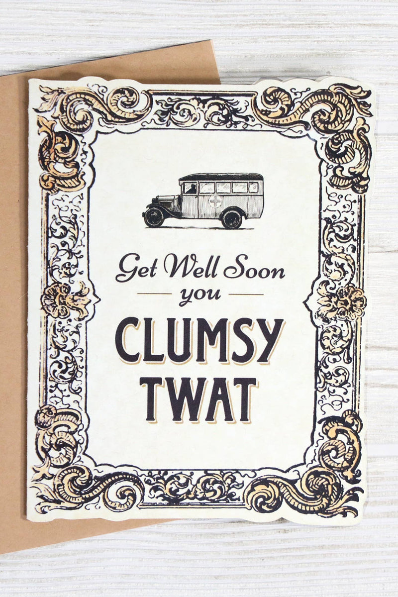Get Well - Clumsy Twat