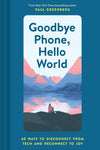 Goodbye phone, Hello World is a book about 60 ways to disconnect from tech and reconnect to joy.