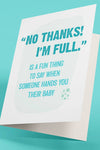 No Thanks, I'm Full - Baby Card