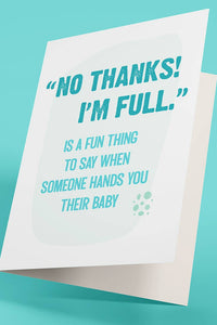 No Thanks, I'm Full - Baby Card