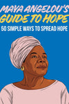 Cover of Maya Angelou’s Guide To Hope: 50 Simple Ways To Spread Hope.