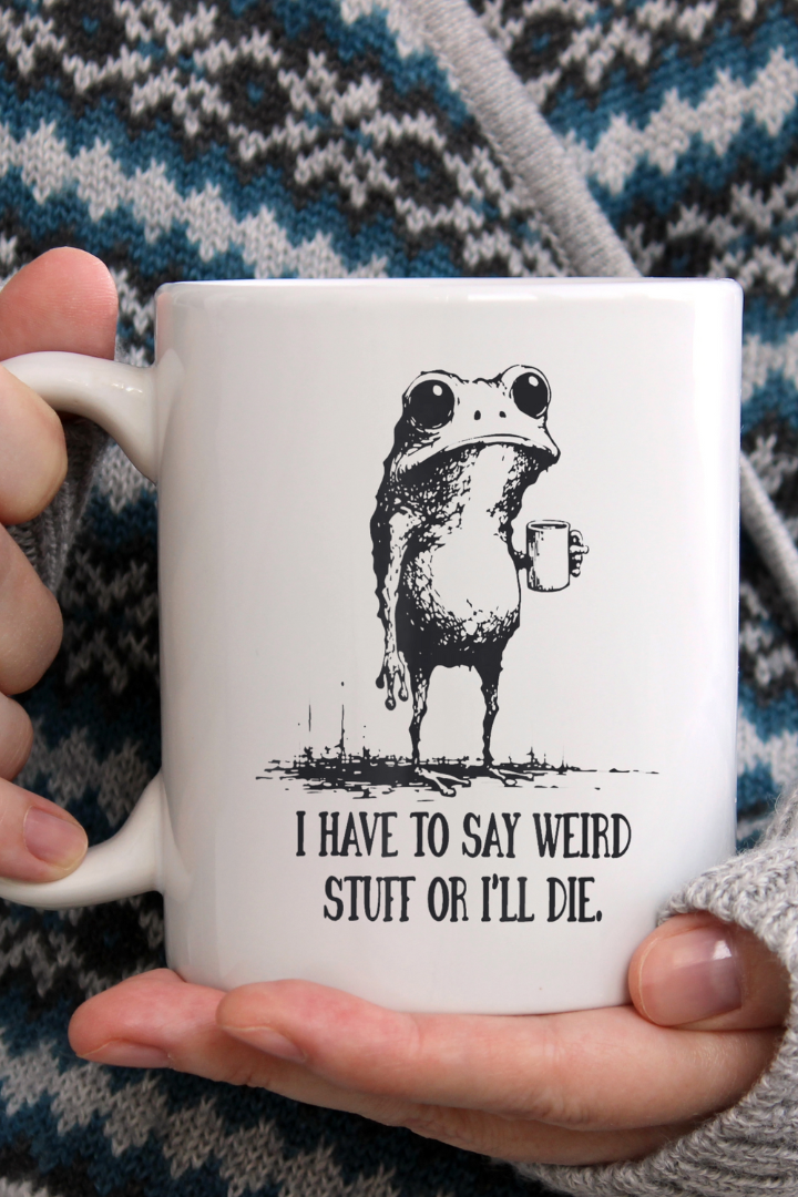 'I Have to Say Weird Stuff..' 15oz Mug