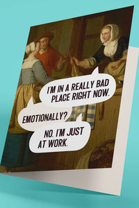 Work Is a Bad Place - Funny Card