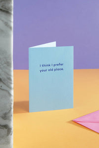 Congratulations - I Think I Prefer Your Old Place.