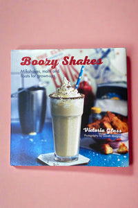 Cover of Boozy Shakes, Milkshakes, Malts and Floats for Grown-Ups by Victoria Glass.