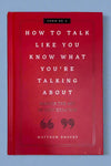 The cover of How To Talk Like You Know What You’re Talking About: Master The Art Of Conversation by Matthew Doucet.