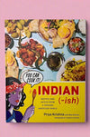 The cover of Indian(-ish): Recipes And Antics From A Modern American Family written by Priya Krishna with Ritu Krishna and Foreword by Padma Lakshmi.