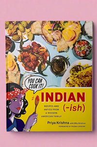 The cover of Indian(-ish): Recipes And Antics From A Modern American Family written by Priya Krishna with Ritu Krishna and Foreword by Padma Lakshmi.