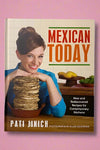 Cover of Mexican Today by Pati Jinich, a cookbook full of new and rediscovered recipes for contemporary kitchens.