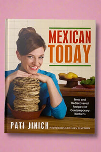 Cover of Mexican Today by Pati Jinich, a cookbook full of new and rediscovered recipes for contemporary kitchens.
