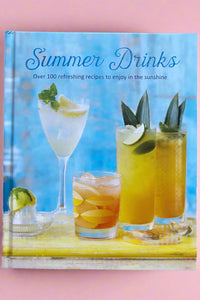 Cover of Summer Drinks; over 100 refreshing recipes to enjoy in the sunshine.