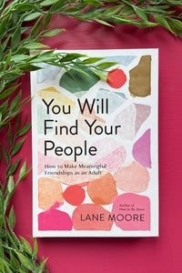 You Will Find Your People: How to Make Meaningful