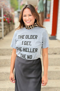 The Older I Get - Graphic Tee