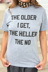 The Older I Get - Graphic Tee