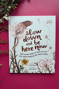 Slow Down and Be Here Now