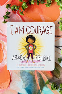 I Am Courage: A Book of Resilience