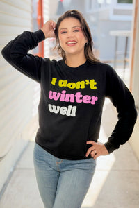 I Don't Winter Well Sweatshirt