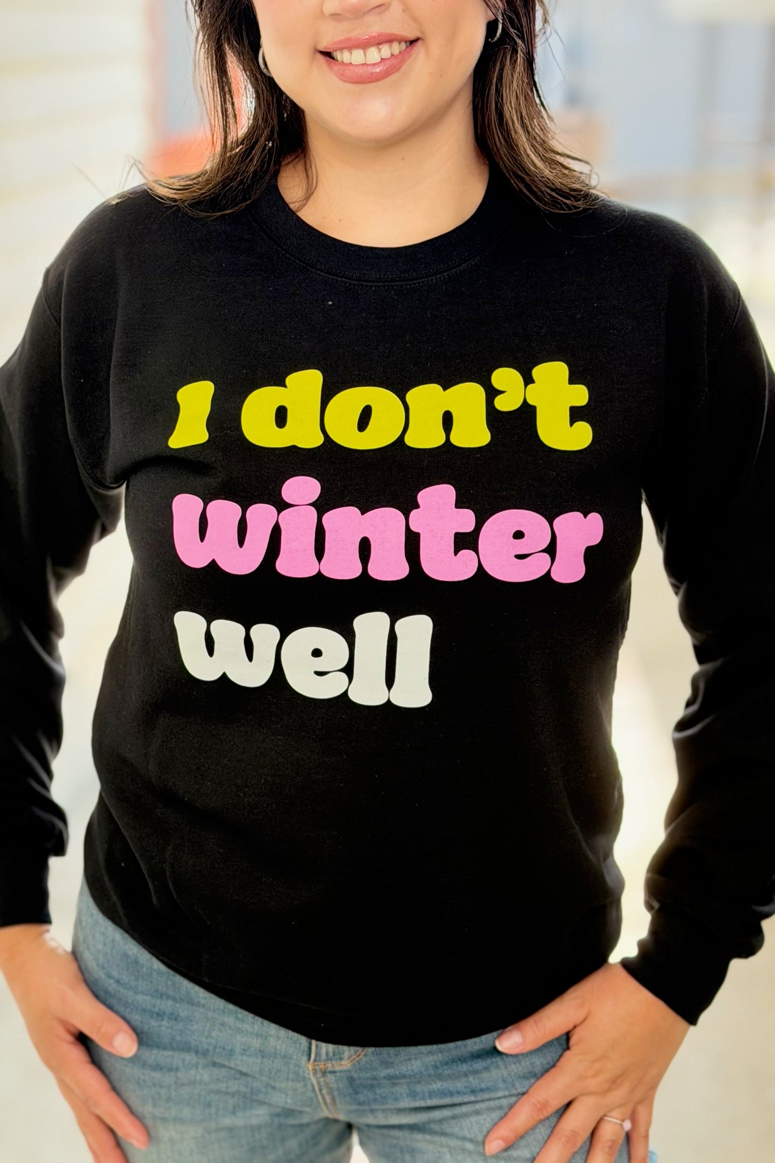 I Don't Winter Well Sweatshirt