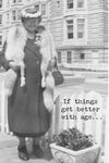 A greeting card with and old black and white photo of an elderly woman standing outside with a fur around her and text that reads ‘If things get better with age…’.