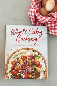 What's Gaby Cooking: Everyday California Food