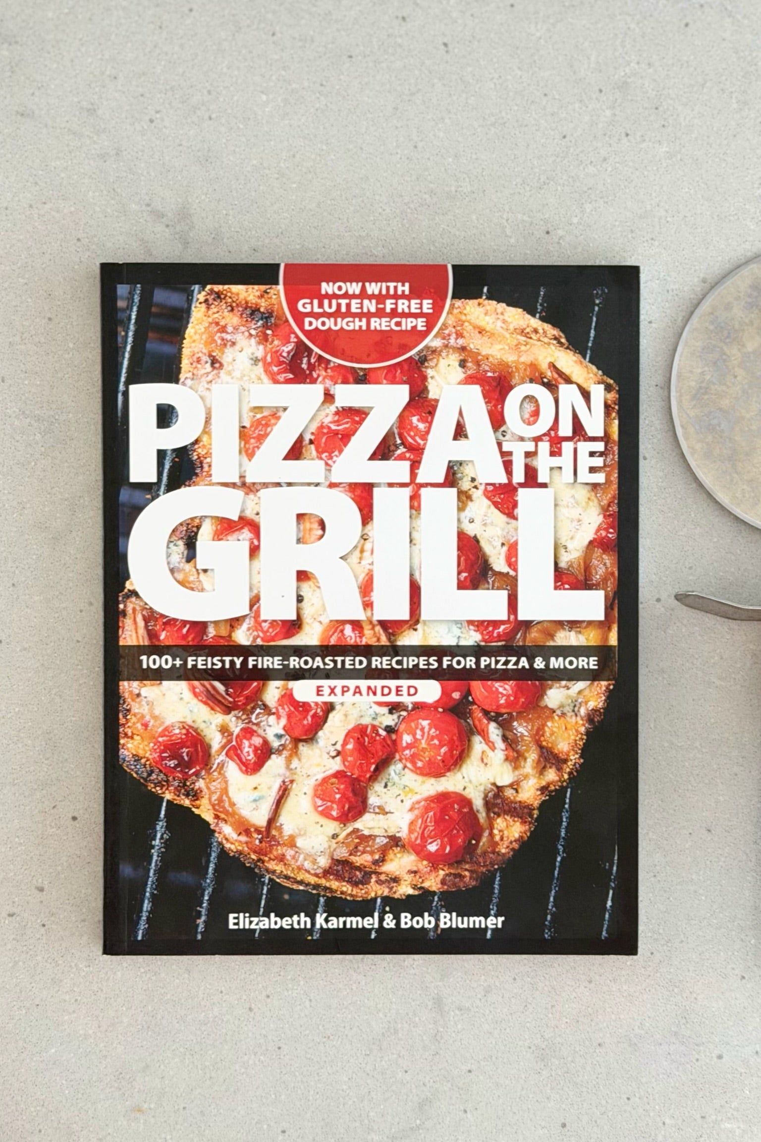 Pizza on the Grill: 100+ Feisty Fire-Roasted Recipes for Pizza and More
