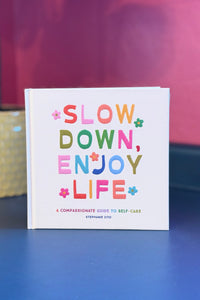 Slow Down, Enjoy Life