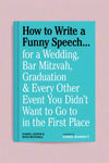 How to write a funny speech is a great book everyone. Quick and Easy to use.