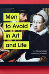 Men to Avoid in Art and Life pairs classical fine art with modern captions that epitomize the spirit of mansplaining.