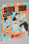 Put your mind to the test to solve twenty fun science-themed mysteries in Sleuth & Solve: Science!