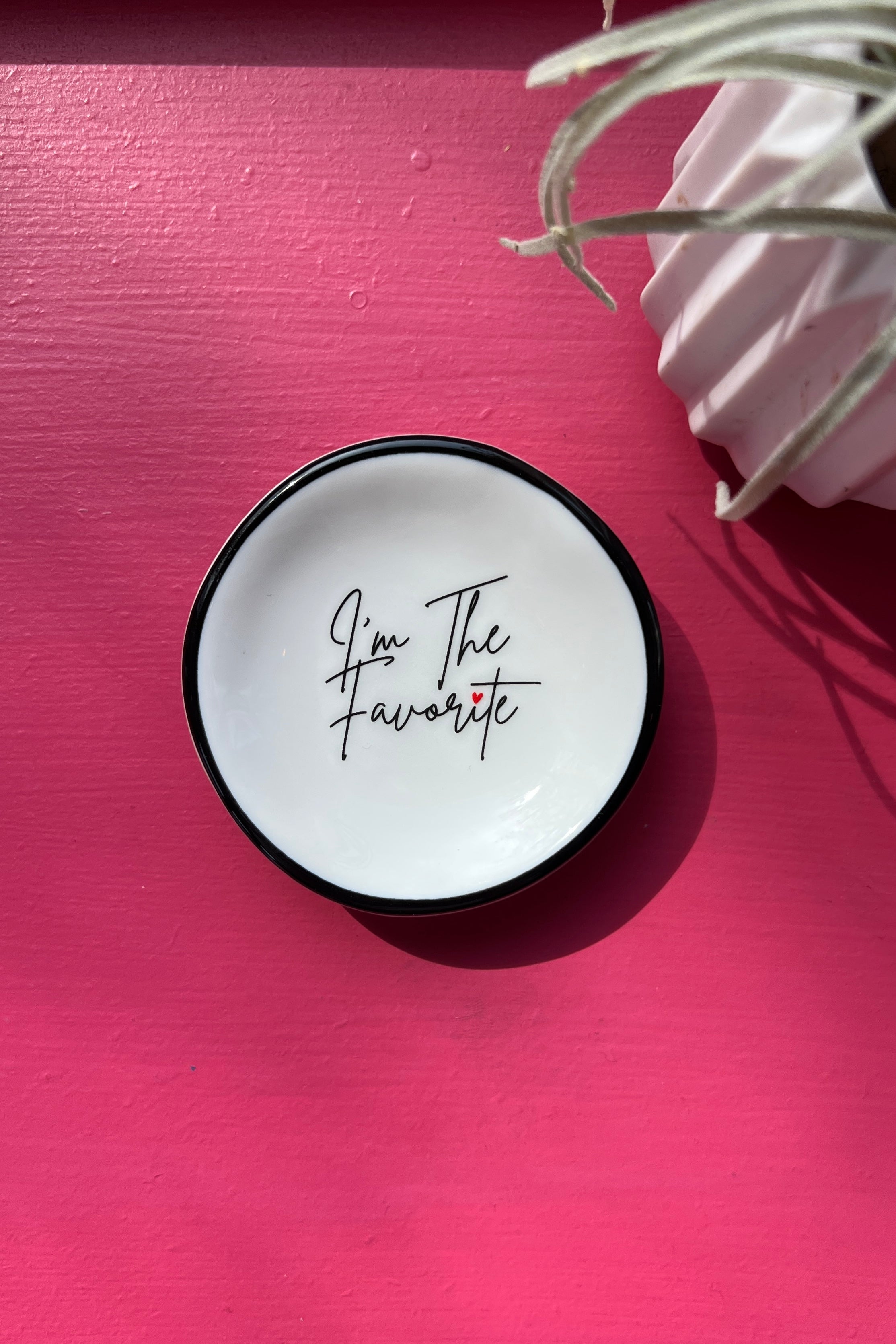 Trinket Tray - I'm The Favorite