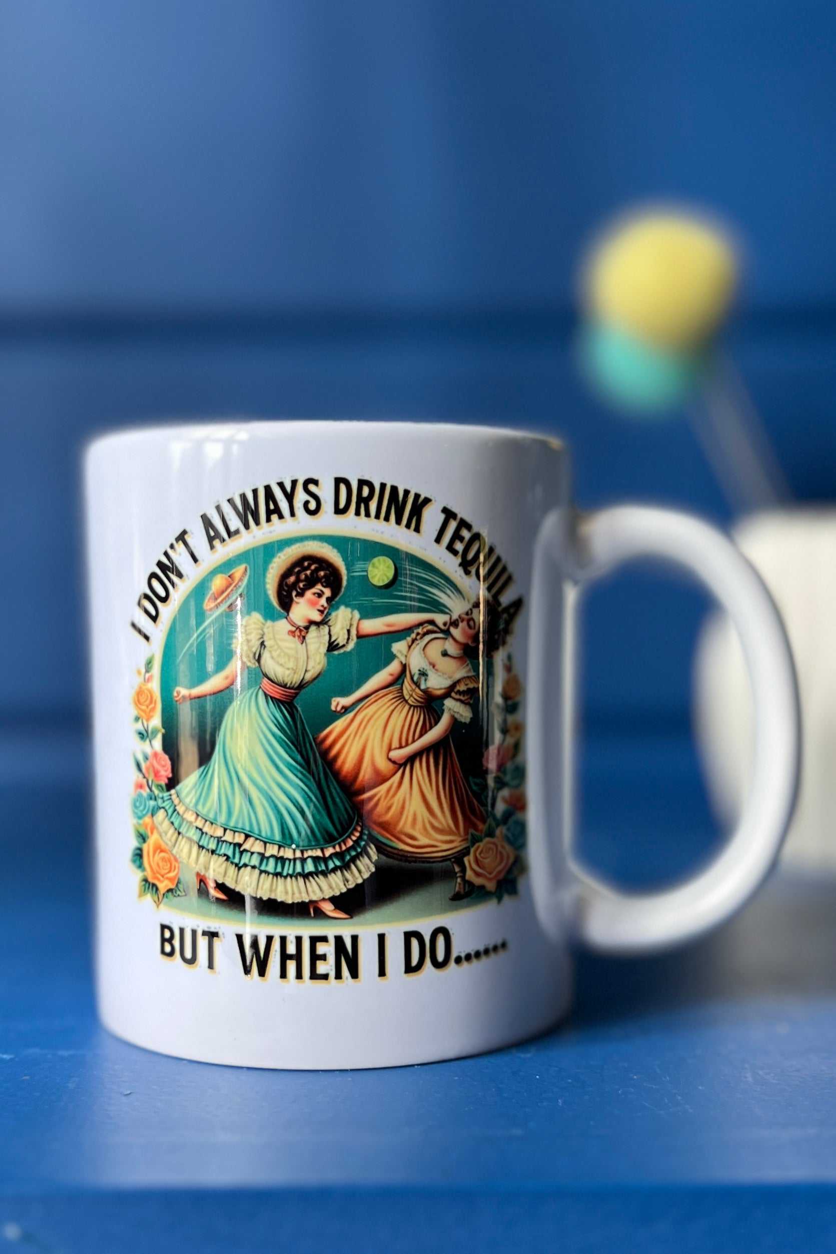 'I don't always drink tequila..'  Mug 11oz