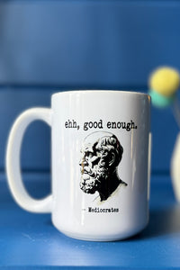 'Ehh good enough' 15oz Mug