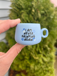 Shot Glass - I Am Never Drinking Again