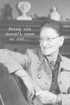 Birthday  - Being Old Doesn't Seem So Old