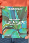The Essential Tequila & Mezcal