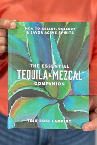 The Essential Tequila & Mezcal