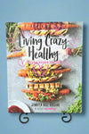 Cover of Living Crazy Healthy: Plant-Based Recipes by Jennifer Rose Rossano.