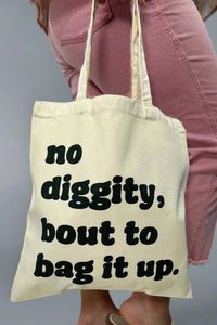 No Diggity Bout To Bag It Up - Tote Bag