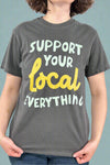 Support Your Local Everything Tee