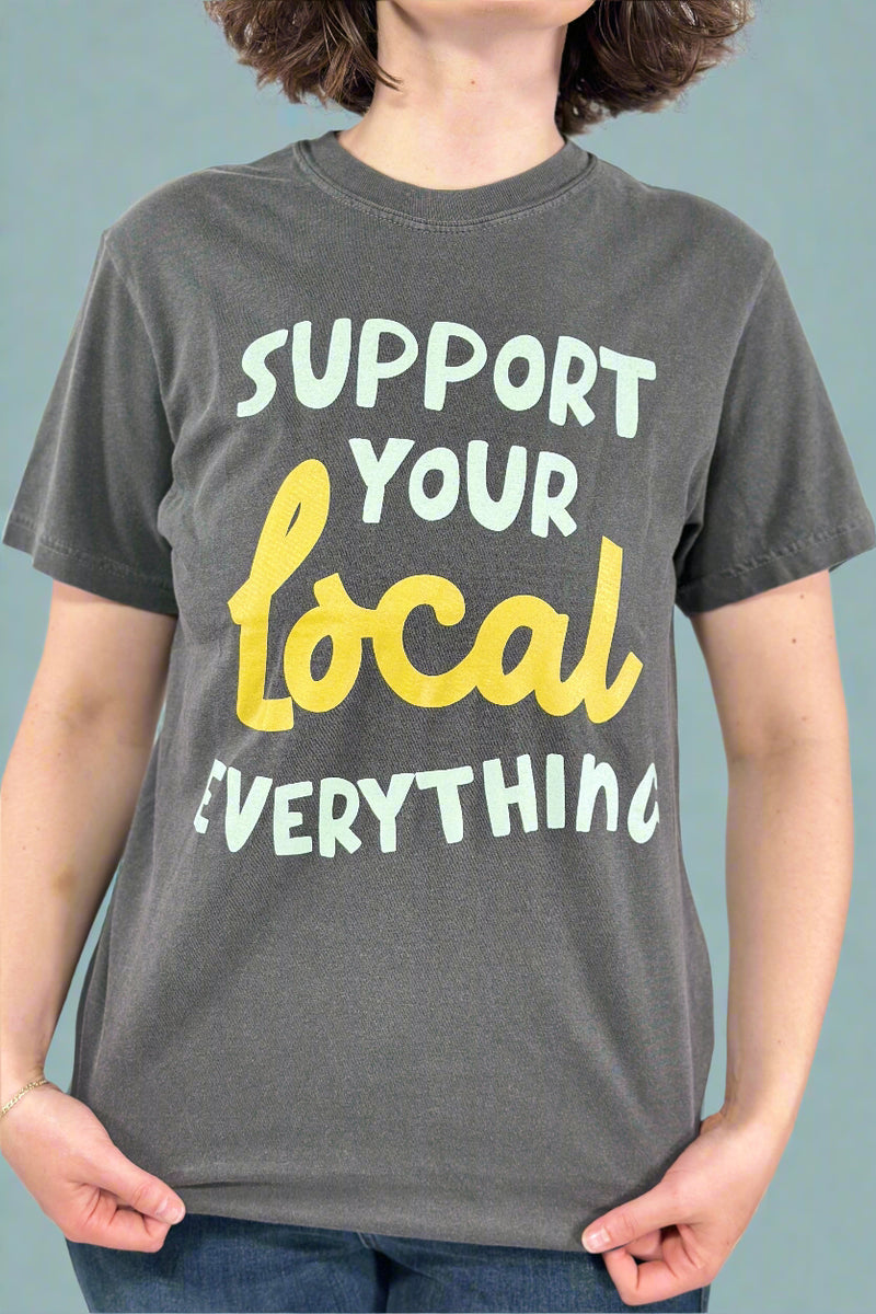 Support Your Local Everything Tee