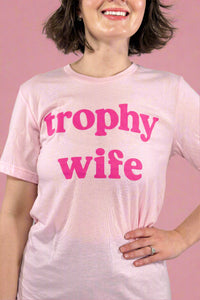 Trophy Wife Tee