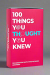 100 Things You Thought You Knew