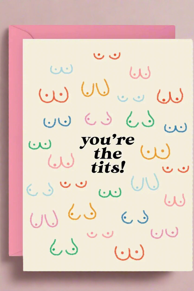 A card that says “You’re the tits” with images of boobs.